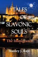 Tales of Slavonic Souls: The Immigrants B08L87CBF4 Book Cover
