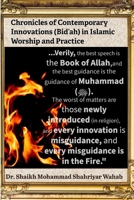 Chronicles of Contemporary Innovations (Bid‘ah) in Islamic Worship and Practice: It aims to foster respectful dialogue and a deeper understanding of ... impact on Muslim belief and community life. B0F7Z3JLQ1 Book Cover