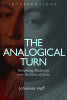 The Analogical Turn: Rethinking Modernity with Nicholas of Cusa 0802868908 Book Cover