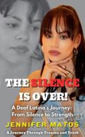 The Silence IS Over!: A Deaf Latina’s Journey: From Silence to Strength B0GCCQ95CB Book Cover