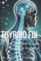 Thyroid Fix: The Ultimate Guide to Iodine Balance B0DVBVB1C6 Book Cover