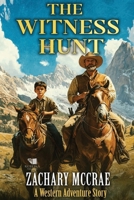 The Witness Hunt: ? Classic Western Adventure Series B0GXKRBKSJ Book Cover