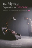 The Myth of Depression as Disease: Limitations and Alternatives to Drug Treatment (Contemporary Psychology) 0275989763 Book Cover