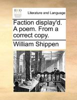 Faction display'd. A poem. From a correct copy. 1170762697 Book Cover