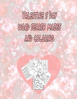 Valentine S Day Word Searsh Mazes and Coloring: EXTRA LARGE PRINT Mazes, Coloring, Word Search, B084DHWWG3 Book Cover