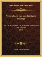 Verzeichniss Der Von Friedrich Philippi: Auf Der Hochebene Der Provinzen Antofagasta Und Tarapaca (1891) 116804233X Book Cover