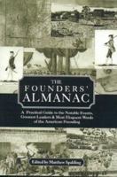 The Founders' Almanac: A Practical Guide to the Notable Events, Greatest Leaders & Most Eloquent Words of the American Founding
