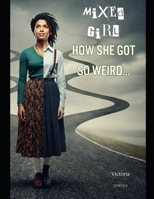 Mixed Girl – How She Got So Weird B0DTPCJCMT Book Cover