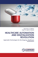Healthcare Automation and Digitalization Revolution 6203202584 Book Cover