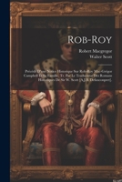 Rob-Roy: Précédé D'une Notice Historique Sur Rob-Roy Mac-Grégor Campbell Et Sa Famille. Tr. Par Le Traducteur Des Romans Historiques De Sir W. Scott [A.J.B. Defauconpret]. 1021901970 Book Cover