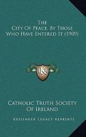 The City Of Peace, By Those Who Have Entered It 0548698384 Book Cover