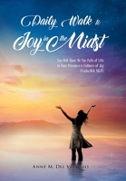 Daily Walk to Joy in the Midst: You Will Show Me the Path of Life; in Your Presence is Fullness of Joy 1973650037 Book Cover
