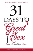 31 Days to Great Sex 1486601944 Book Cover