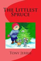 The Littlest Spruce 0963010719 Book Cover