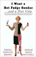 I Want a Hot Fudge Sundae.... and a Diet Cola 1401074235 Book Cover