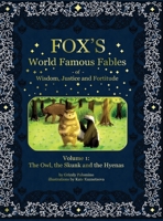 Fox's World Famous Fables Volume 1: The Owl the Skunk and the Hyenas (Fox's World Famous Fables of Wisdom, Justice and Fortitude) B0DWM2WFFC Book Cover