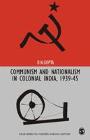 Communism and Nationalism in Colonial India, 1939-45 076193636X Book Cover