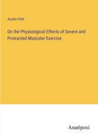 On the Physiological Effects of Severe and Protracted Muscular Exercise 3382179466 Book Cover