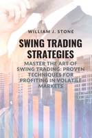 Swing Trading Strategies: Master the Art of Swing Trading: Proven Techniques for Profiting in Volatile Markets 1803623543 Book Cover