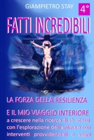 FATTI INCREDIBILI: LA FORZA DELLA RESILIENZA E IL MIO VIAGGIO INTERIORE a crescere nella ricerca di sè stessi con l'esplorazione dell'anima e ... provvidenziali e segni (Italian Edition) B0CSF46ZLB Book Cover