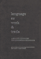 Language as Work and Trade: A Semiotic Homology for Linguistics and Economics 0897890221 Book Cover