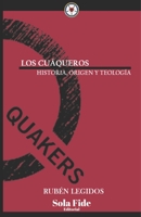 Los cuáqueros: Historia, origen y teología B096Z8WLDC Book Cover