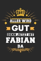 Alles wird gut denn jetzt ist Fabian da: Notizbuch gepunktet DIN A5 - 120 Seiten f�r Notizen, Zeichnungen, Formeln Organizer Schreibheft Planer Tagebuch 1695526759 Book Cover