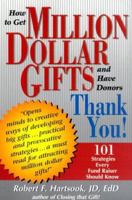 How to Get Million Dollar Gifts and Have Donors Thank You! 0966367316 Book Cover