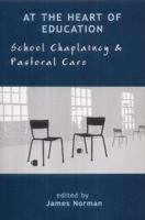 At the Heart of Education: School Chaplaincy and Pastoral Care 1853907529 Book Cover