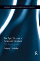 The Epic Trickster in American Literature: From Sunjata to So(u)L 1138107859 Book Cover