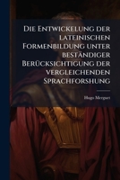 Die Entwickelung Der Lateinischen Formenbildung Unter Bestandiger Berucksichtigung Der Vergleichenden Sprachforschung. 1148032436 Book Cover
