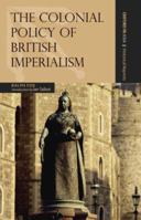 The Colonial Policy of British Imperialism 0195476581 Book Cover