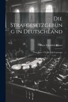 Die Strafgesetzgebung in Deutschland: Vom Jahre 1751 Bis Zur Gegenwart 1021355720 Book Cover