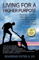 Living for a Higher Purpose: Story of a City Boy Who Survived the Viet Nam War by Living for Jesus and Others 1956373896 Book Cover