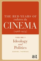 The Red Years of Cahiers du cinéma (1968-1973) (Film Culture in Transition) 1041188943 Book Cover
