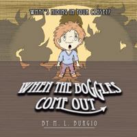 When the Boggles Come Out: What's Hiding in Your Closet? 1500103306 Book Cover