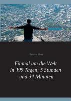 Einmal um die Welt in 199 Tagen, 5 Stunden und 34 Minuten 3748139942 Book Cover