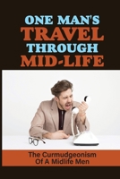 One Man'S Travel Through Mid-Life: The Curmudgeonism Of A Midlife Men: The Old Tricks null Book Cover