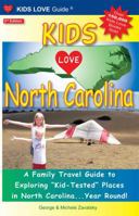 Kids Love North Carolina: A Family Travel Guide to Exploring "Kid-Tested" Places in North Carolina...Year Round! (Kids Love) 0972685456 Book Cover