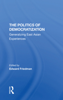 The Politics of Democratization: Generalizing East Asian Experiences 0813322650 Book Cover