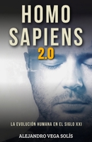 Homo Sapiens 2.0: La Evolución Humana en el Siglo XXI (Spanish Edition) B0DY1MWD23 Book Cover