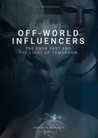 Off-World Influencers: The Dark Past and the Light of Tomorrow 1471728552 Book Cover