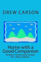 Home with a Good Companion: Amateur Pantomime Scripts for a Merry Winter 0956143547 Book Cover