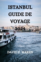 ISTANBUL GUIDE DE VOYAGE 2024 (French Edition) B0CWMQ652L Book Cover