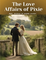 The Love Affairs of Pixie 1523814381 Book Cover