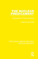 The Nuclear Predicament: Explorations in Soviet Ideology 0367543273 Book Cover