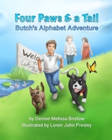 Four Paws and A Tail - Butch's Alphabet Adventure 1737912449 Book Cover