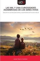 Las Mil Y Una Curiosidades Asombrosas de Los Seres Vivos 6209095461 Book Cover
