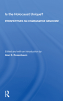 Is the Holocaust Unique? Perspectives on Comparative Genocide 0367157012 Book Cover