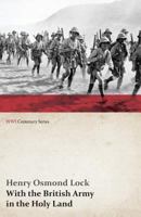 With the British Army in the Holy Land 1481113062 Book Cover